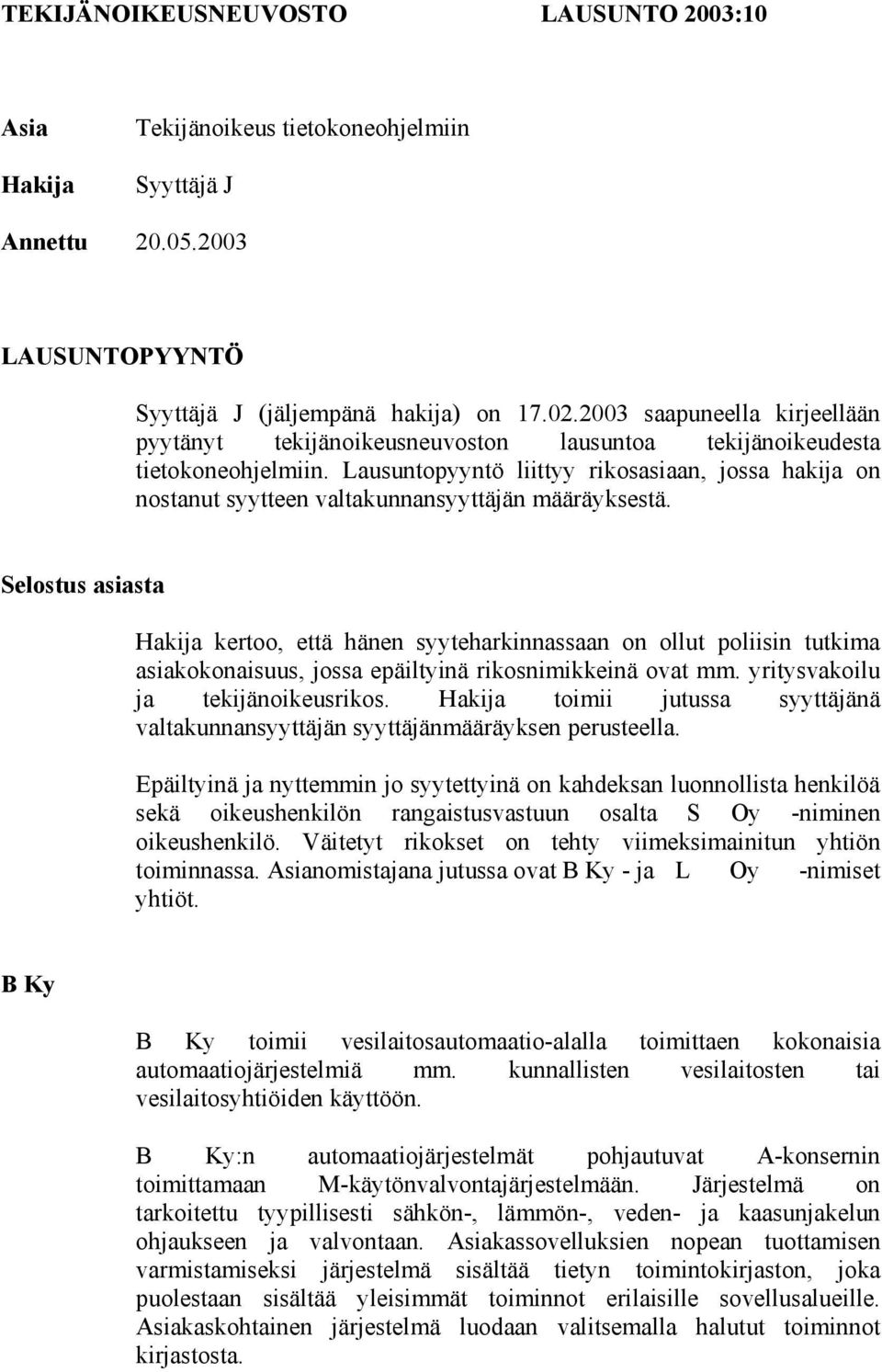 Lausuntopyyntö liittyy rikosasiaan, jossa hakija on nostanut syytteen valtakunnansyyttäjän määräyksestä.