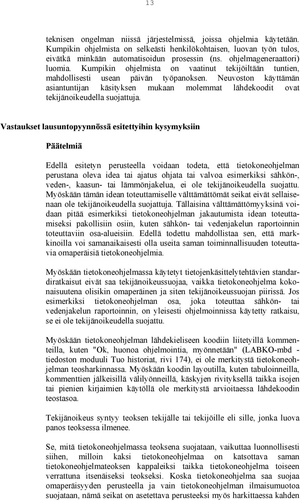 Neuvoston käyttämän asiantuntijan käsityksen mukaan molemmat lähdekoodit ovat tekijänoikeudella suojattuja.