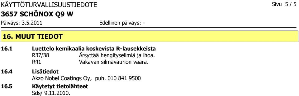 1 Luettelo kemikaalia koskevista Rlausekkeista R37/38 Ärsyttää