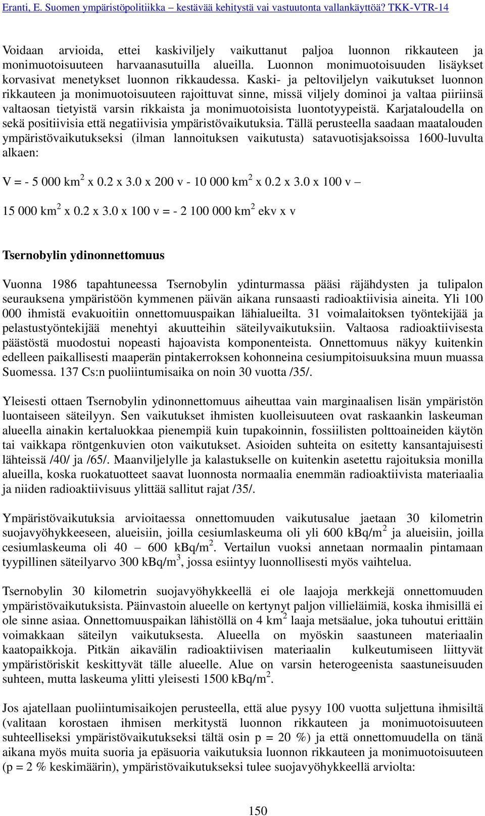 luontotyypeistä. Karjataloudella on sekä positiivisia että negatiivisia ympäristövaikutuksia.