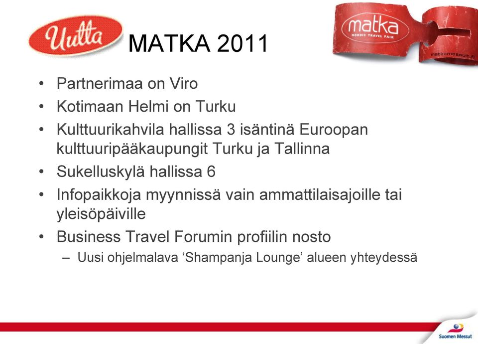 hallissa 6 Infopaikkoja myynnissä vain ammattilaisajoille tai yleisöpäiville