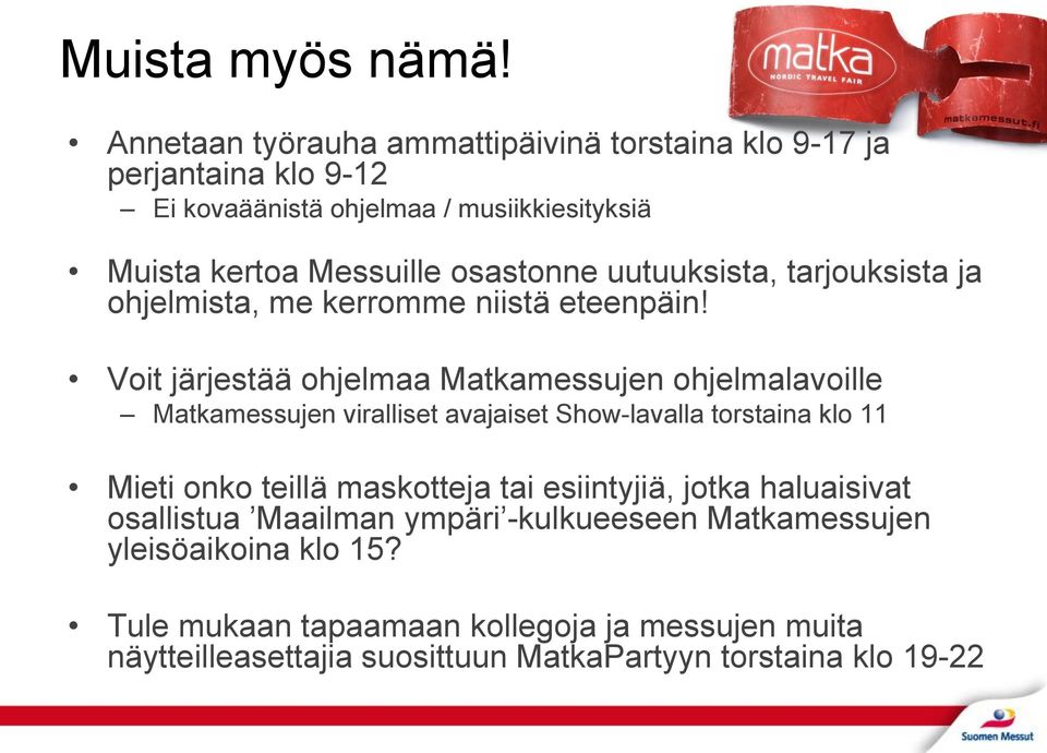 uutuuksista, tarjouksista ja ohjelmista, me kerromme niistä eteenpäin!