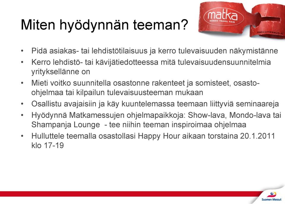 yrityksellänne on Mieti voitko suunnitella osastonne rakenteet ja somisteet, osastoohjelmaa tai kilpailun tulevaisuusteeman mukaan Osallistu