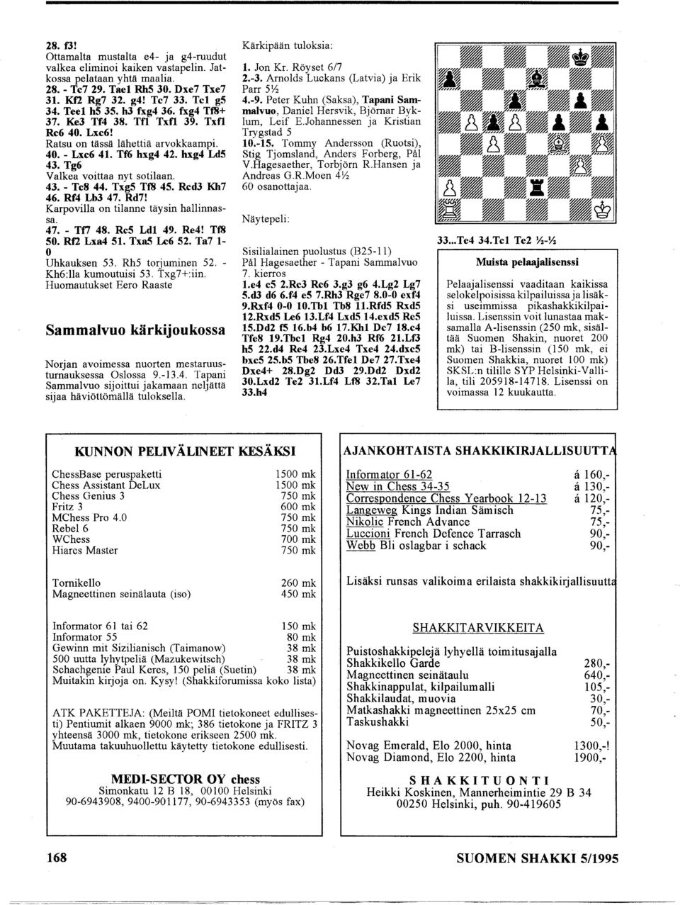 Txg5 Tf8 45. Rcd3 Kh7 46. Rf4 Lb3 47. Rd7! Karpovilla on tilanne täysin hallinnassa. 47. - Tf7 48. Rc5 Ldl 49. Re4! Tf8 50. Rf2 Lxa4 51. Txa5 Lc6 52. Ta7 1- o Uhkauksen 53. Rh5 torjuminen 52.