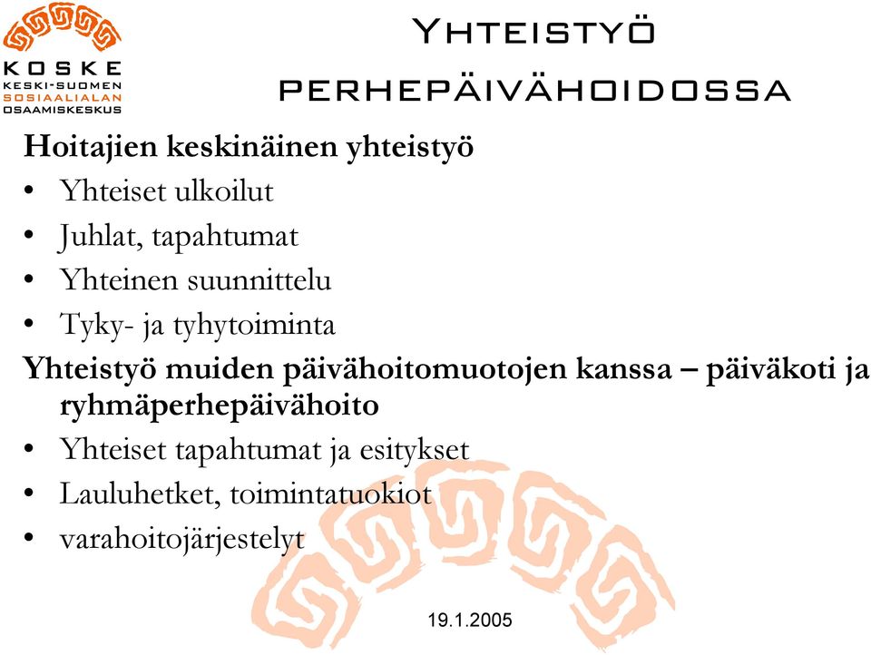 Yhteistyö muiden päivähoitomuotojen kanssa päiväkoti ja