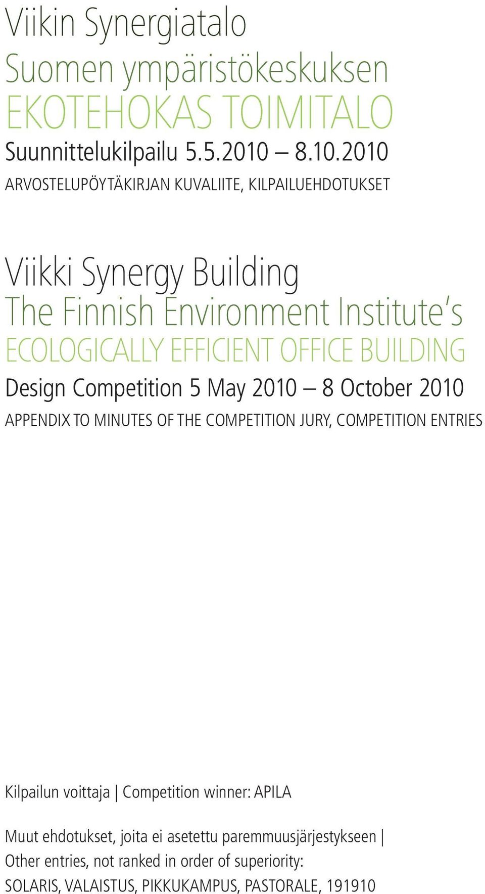 Office Building Design Competition May 2 8 October 2 Appendix TO MINUTES OF THE COMPETITION JURY, competition entries Kilpailun voittaja