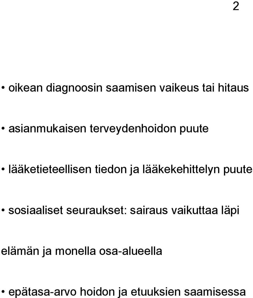 lääkekehittelyn puute sosiaaliset seuraukset: sairaus vaikuttaa