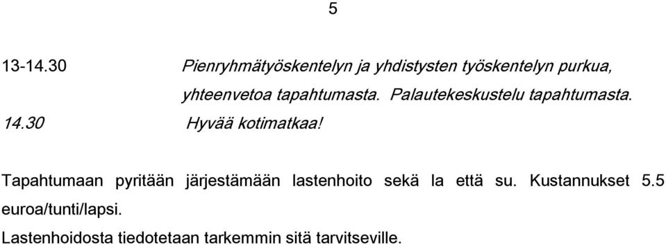 Palautekeskustelu tapahtumasta.
