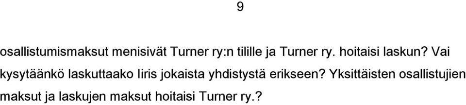 Vai kysytäänkö laskuttaako Iiris jokaista yhdistystä