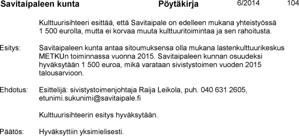 Esitys: Savitaipaleen kunta antaa sitoumuksensa olla mukana lastenkulttuurikeskus METKUn toiminnassa vuonna 2015.