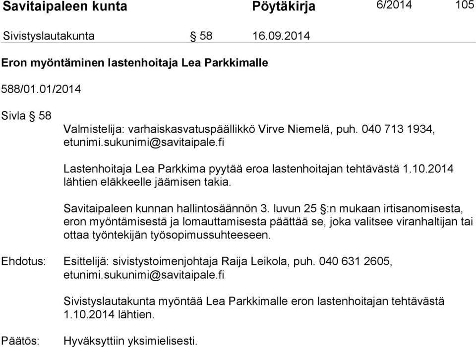 2014 lähtien eläkkeelle jäämisen takia. Savitaipaleen kunnan hallintosäännön 3.