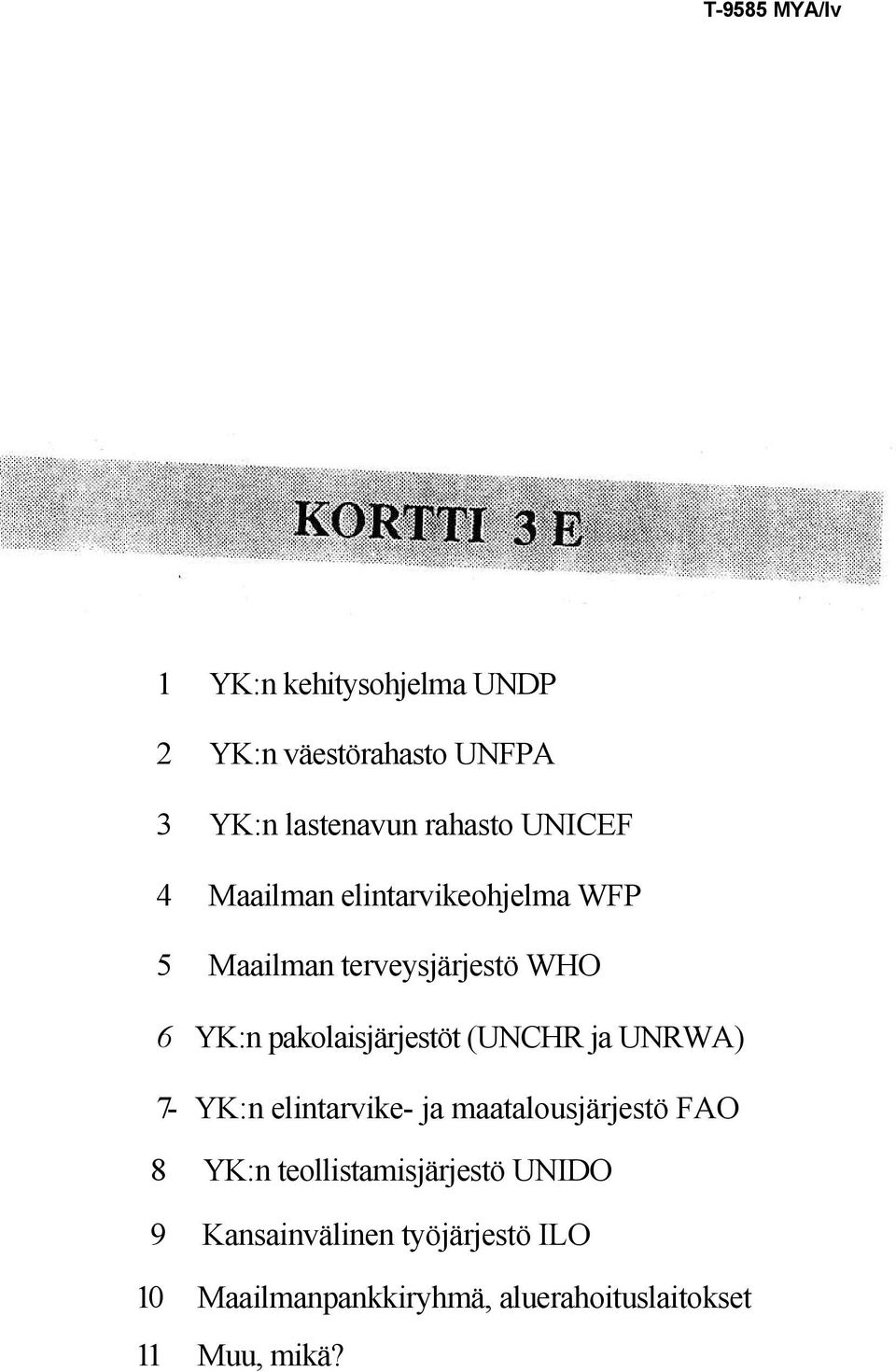 pakolaisjärjestöt (UNCHR ja UNRWA) 7- YK:n elintarvike- ja maatalousjärjestö FAO 8 YK:n