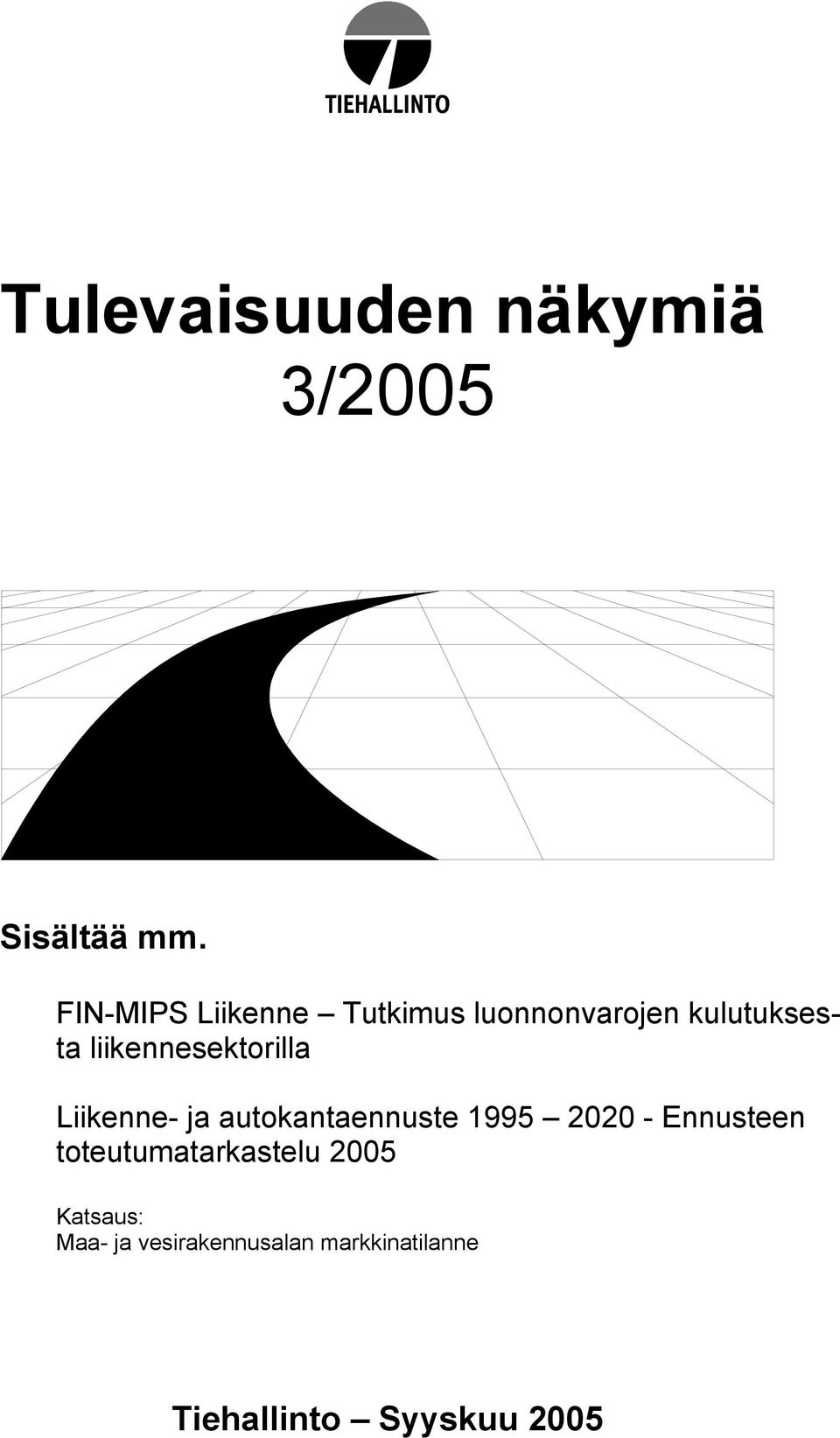 liikennesektorilla Liikenne- ja autokantaennuste 1995 2020 -