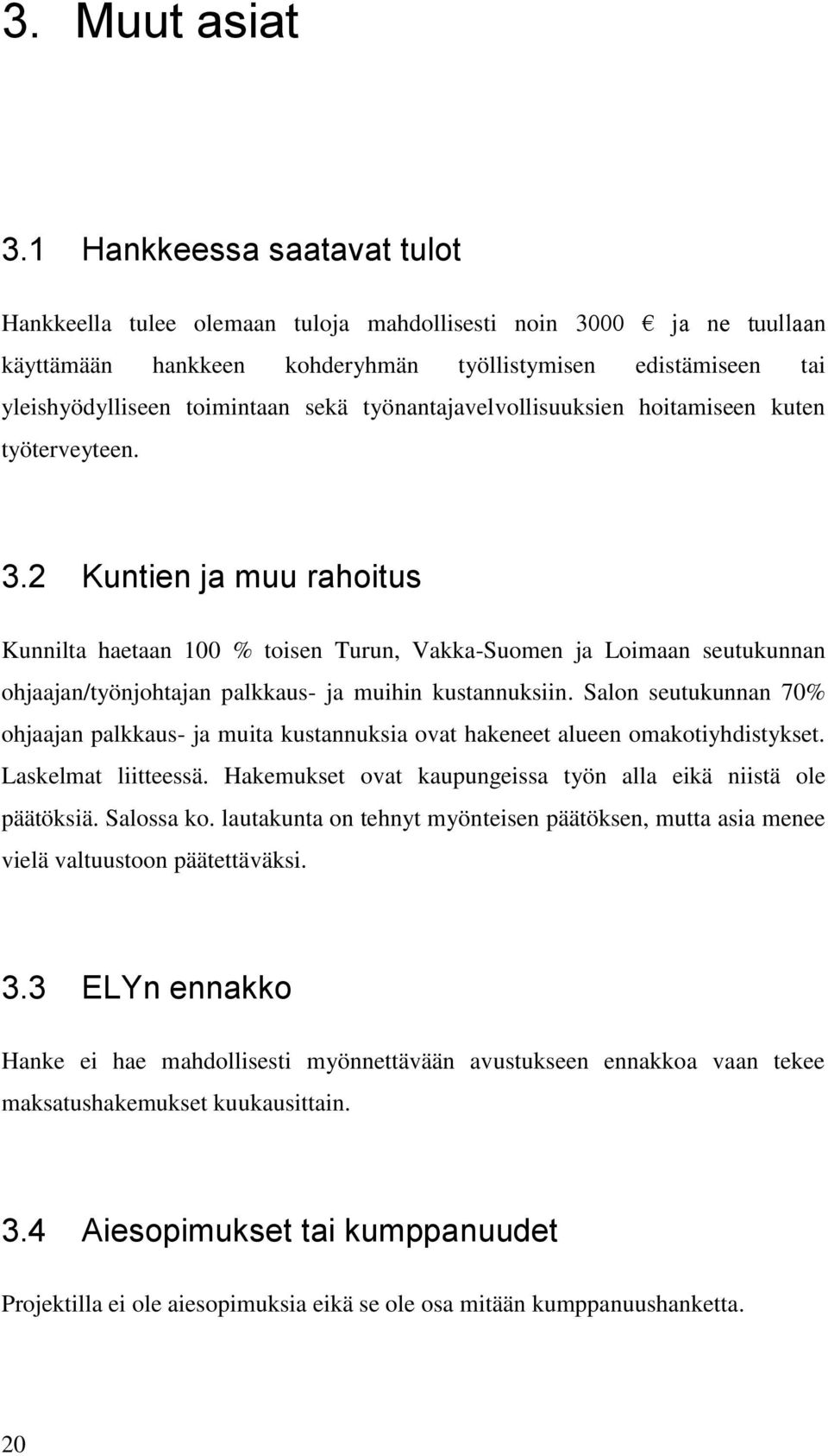 työnantajavelvollisuuksien hoitamiseen kuten työterveyteen. 3.