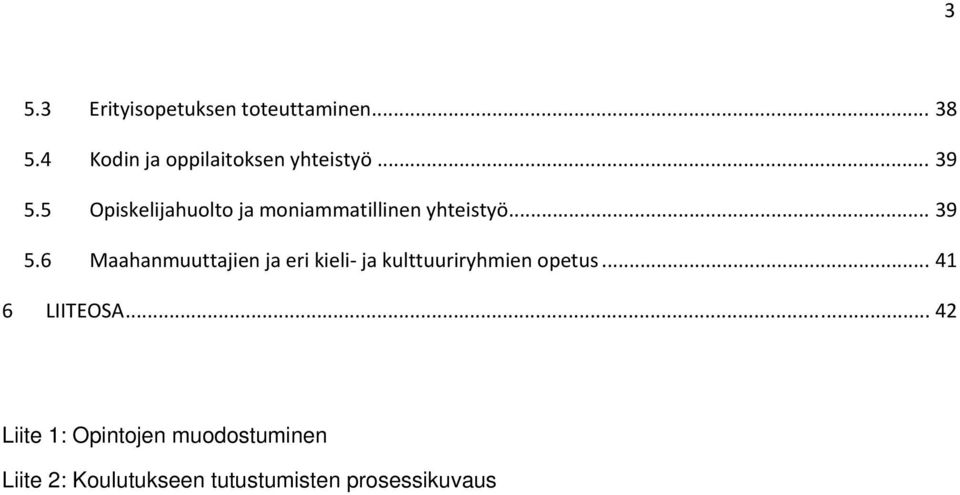 5 Opiskelijahuolto ja moniammatillinen yhteistyö... 39 5.