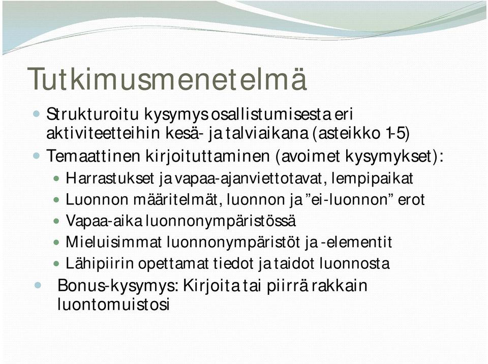 Luonnon määritelmät, luonnon ja ei-luonnon erot Vapaa-aika luonnonympäristössä Mieluisimmat luonnonympäristöt