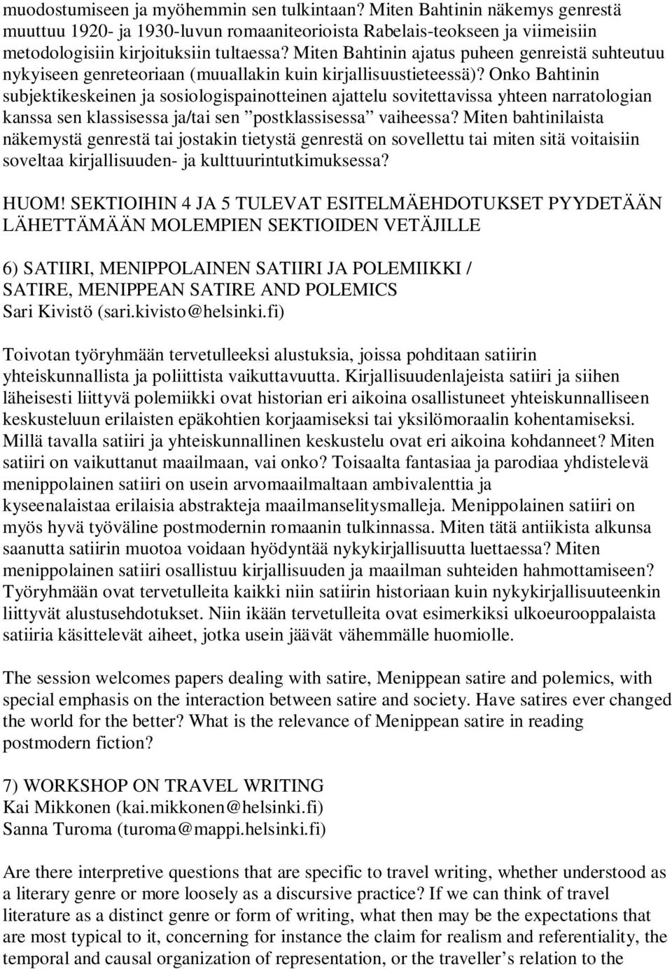 Onko Bahtinin subjektikeskeinen ja sosiologispainotteinen ajattelu sovitettavissa yhteen narratologian kanssa sen klassisessa ja/tai sen postklassisessa vaiheessa?