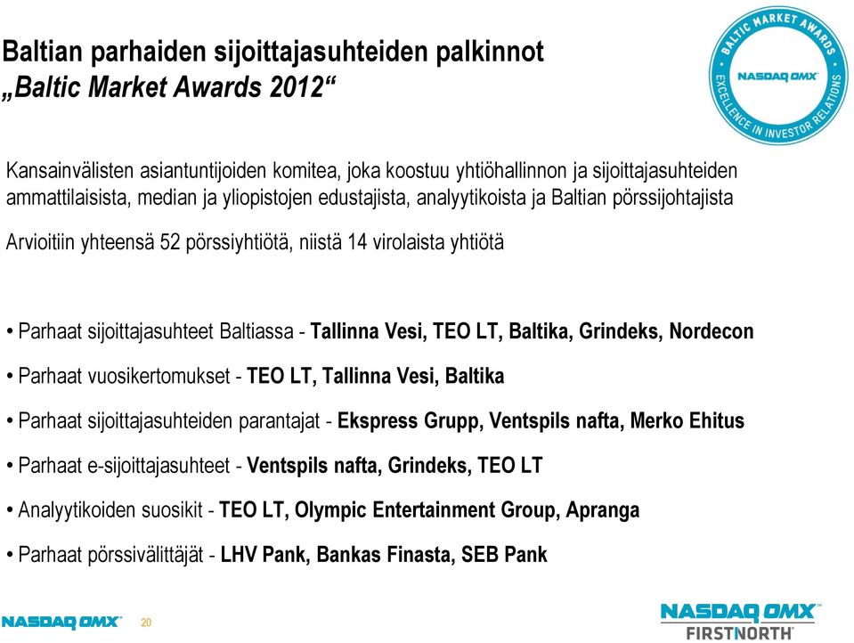 Vesi, TEO LT, Baltika, Grindeks, Nordecon Parhaat vuosikertomukset - TEO LT, Tallinna Vesi, Baltika Parhaat sijoittajasuhteiden parantajat - Ekspress Grupp, Ventspils nafta, Merko Ehitus