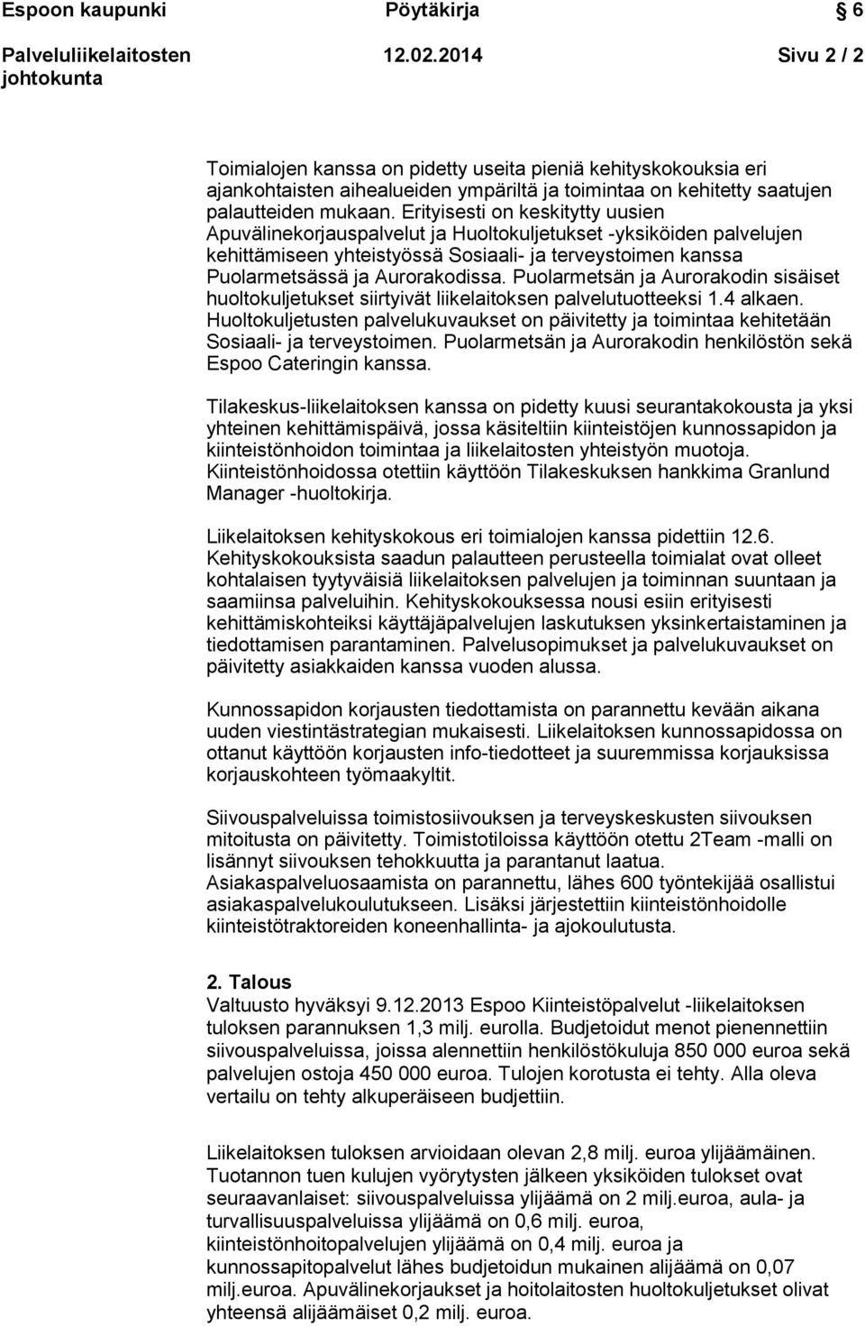 Puolarmetsän ja Aurorakodin sisäiset huoltokuljetukset siirtyivät liikelaitoksen palvelutuotteeksi 1.4 alkaen.