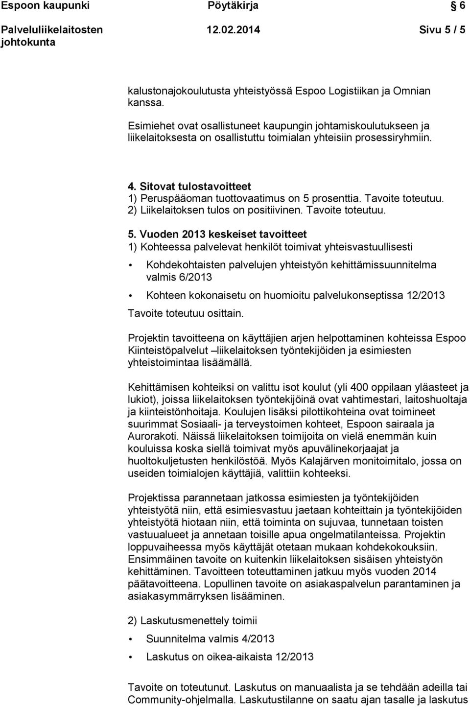 Sitovat tulostavoitteet 1) Peruspääoman tuottovaatimus on 5 
