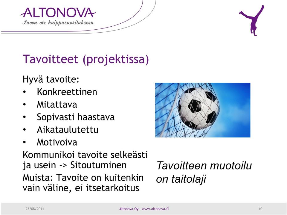 -> Sitoutuminen Muista: Tavoite on kuitenkin vain väline, ei