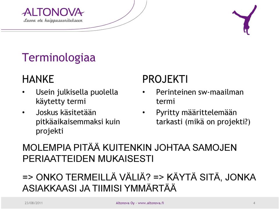 tarkasti (mikä on projekti?