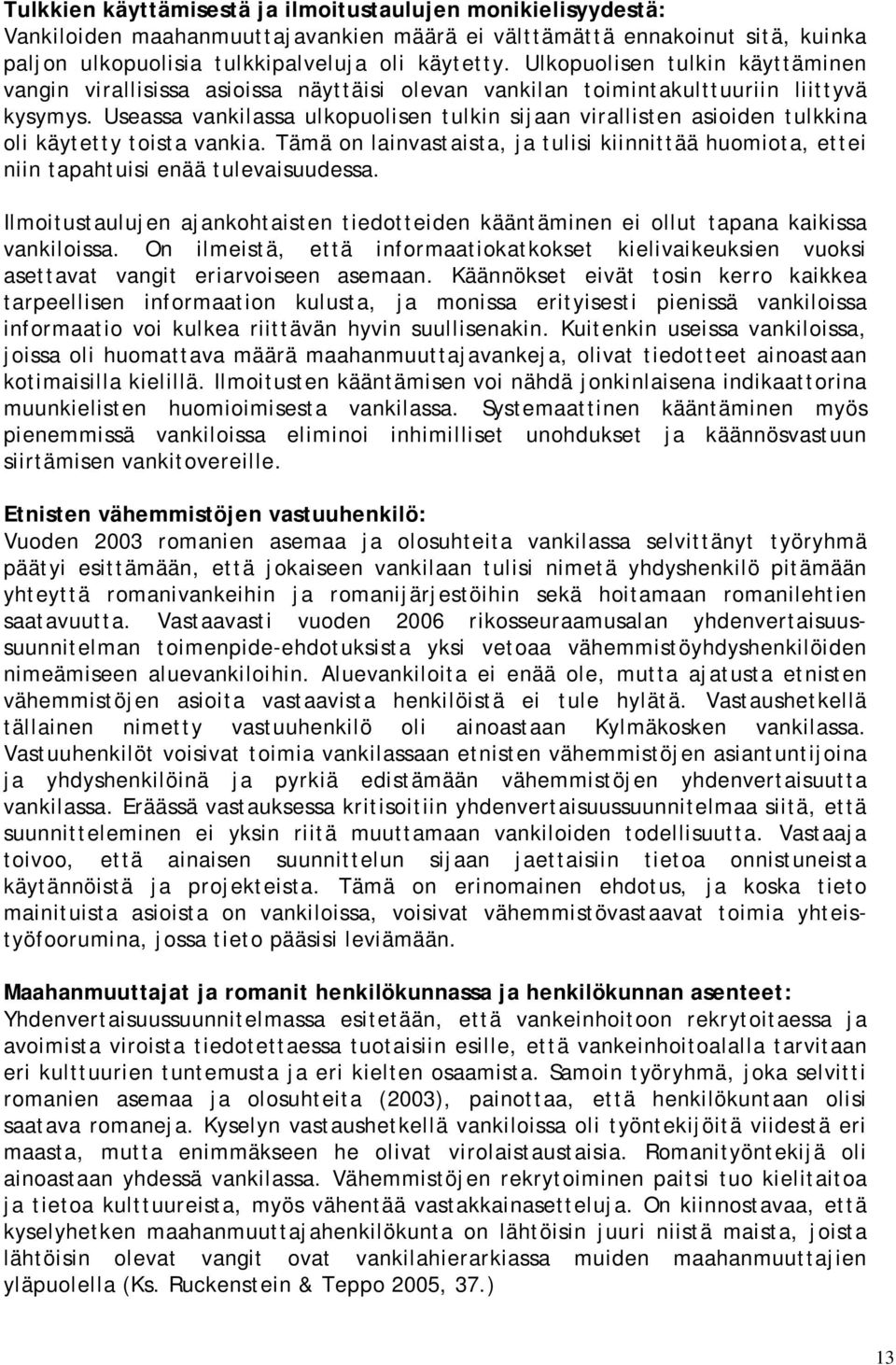 Useassa vankilassa ulkopuolisen tulkin sijaan virallisten asioiden tulkkina oli käytetty toista vankia.