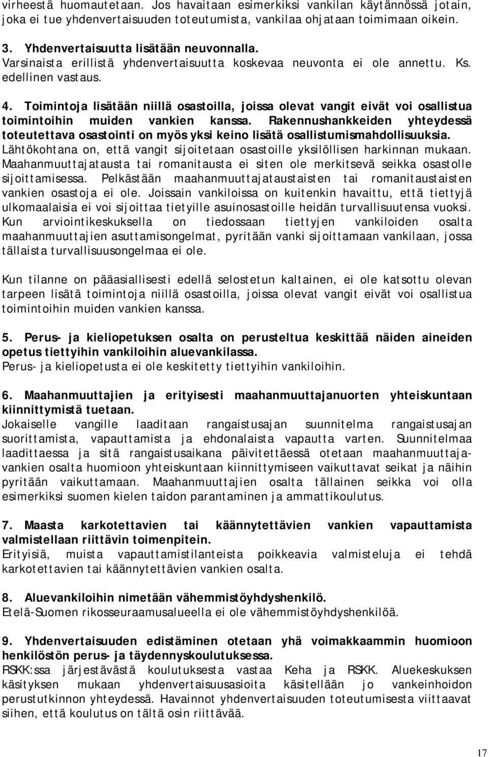 Toimintoja lisätään niillä osastoilla, joissa olevat vangit eivät voi osallistua toimintoihin muiden vankien kanssa.