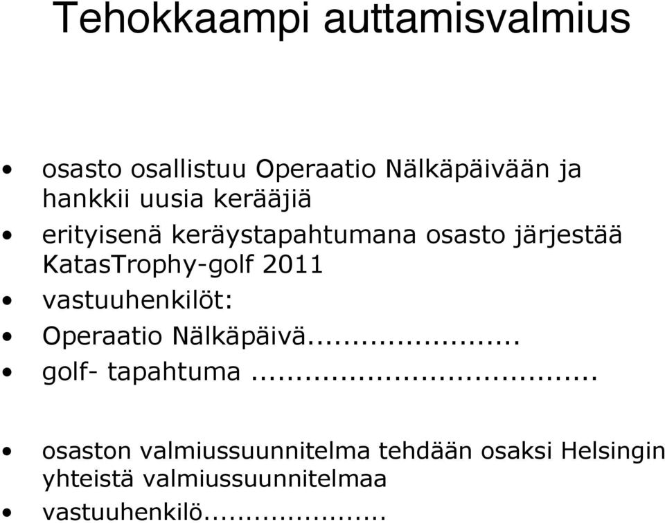 2011 vastuuhenkilöt: Operaatio Nälkäpäivä... golf- tapahtuma.