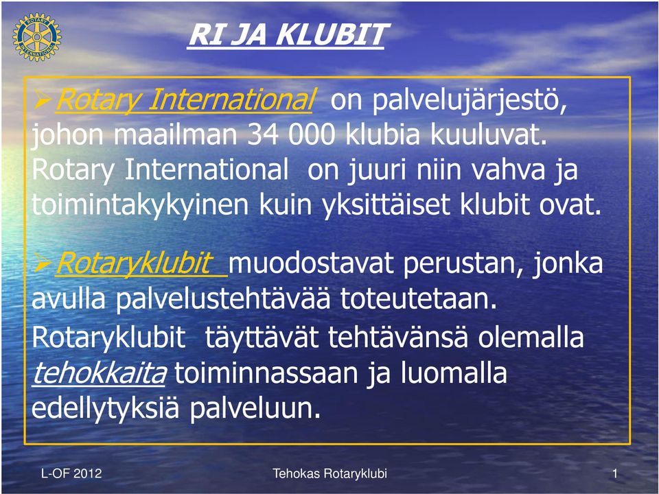 Rotaryklubit muodostavat perustan, jonka avulla palvelustehtävää toteutetaan.