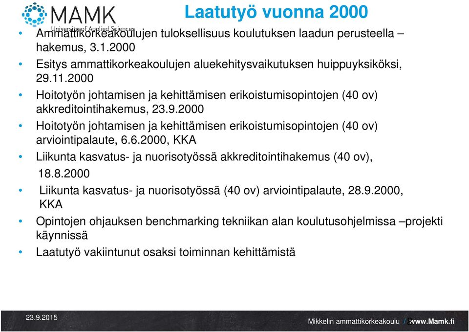 2000 Hoitotyön johtamisen ja kehittämisen erikoistumisopintojen (40 ov) akkreditointihakemus, 23.9.