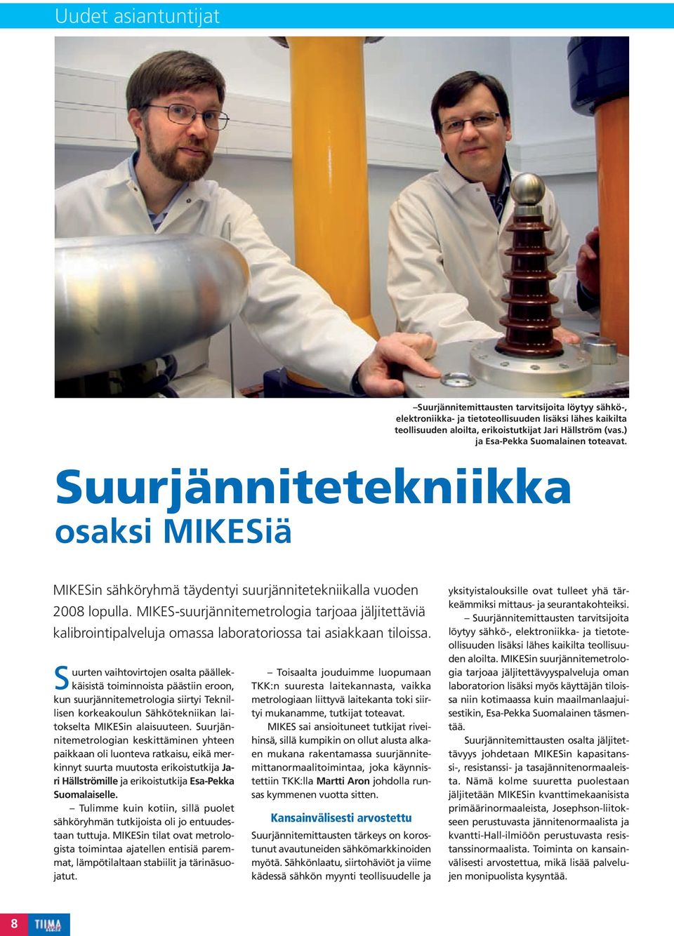 MIKES-suurjännitemetrologia tarjoaa jäljitettäviä kalibrointipalveluja omassa laboratoriossa tai asiakkaan tiloissa.