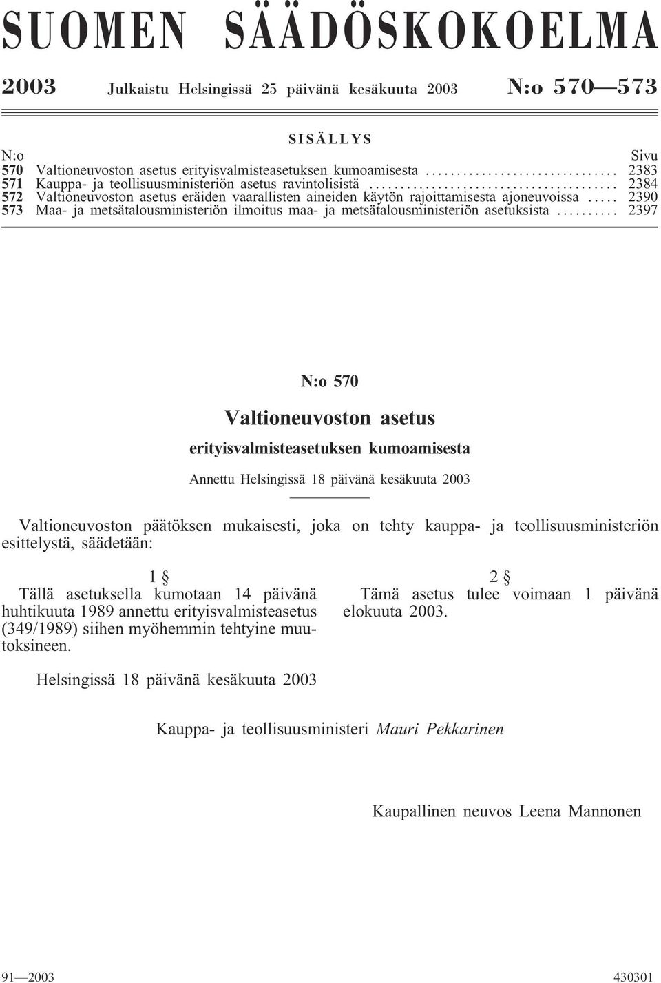 .. 2390 573 Maa- ja metsätalousministeriön ilmoitus maa- ja metsätalousministeriön asetuksista.