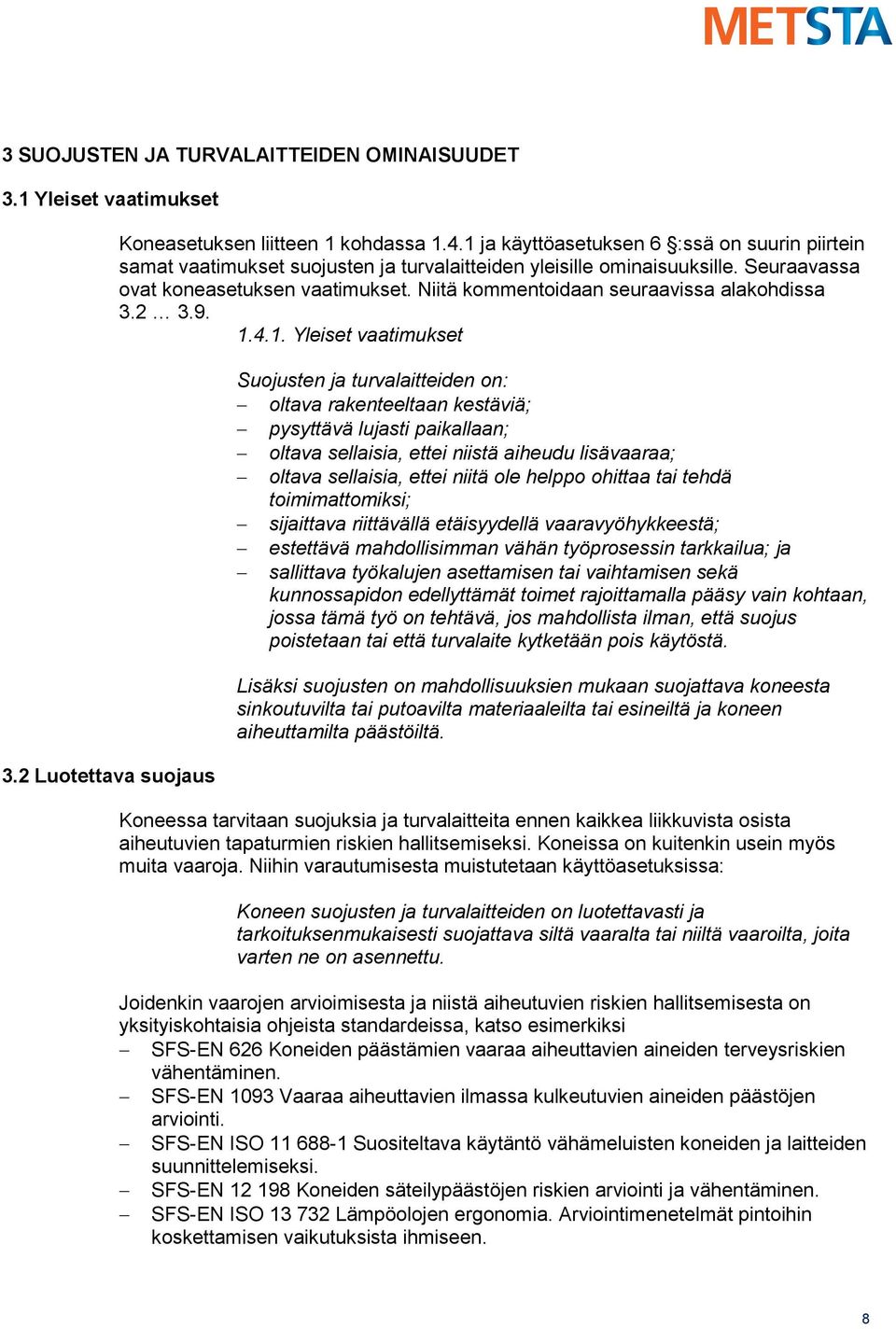 Niitä kommentoidaan seuraavissa alakohdissa 3.2 3.9. 1.