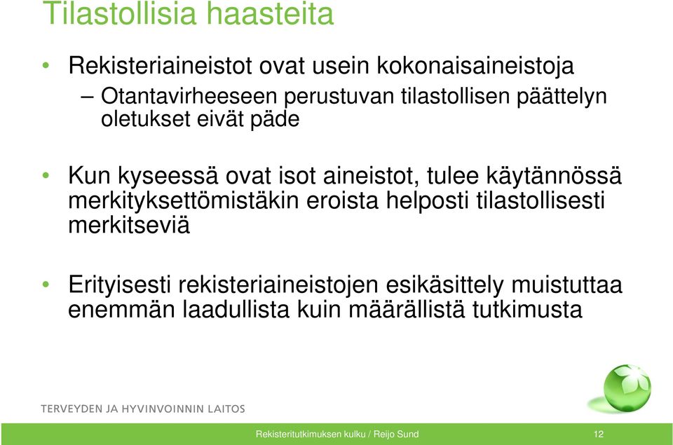 merkityksettömistäkin eroista helposti tilastollisesti merkitseviä Erityisesti i ti rekisteriaineistojen i