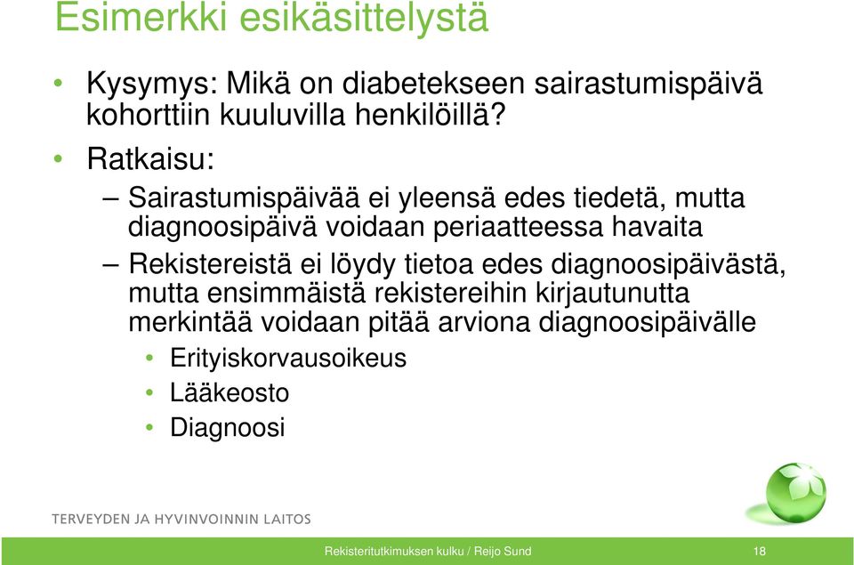 Rekistereistä ei löydy tietoa edes diagnoosipäivästä, mutta ensimmäistä rekistereihin kirjautunutta merkintää