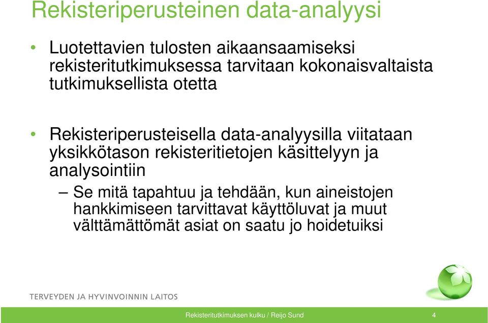 yksikkötason rekisteritietojen käsittelyyn ja analysointiin Se mitä tapahtuu ja tehdään, kun aineistojen