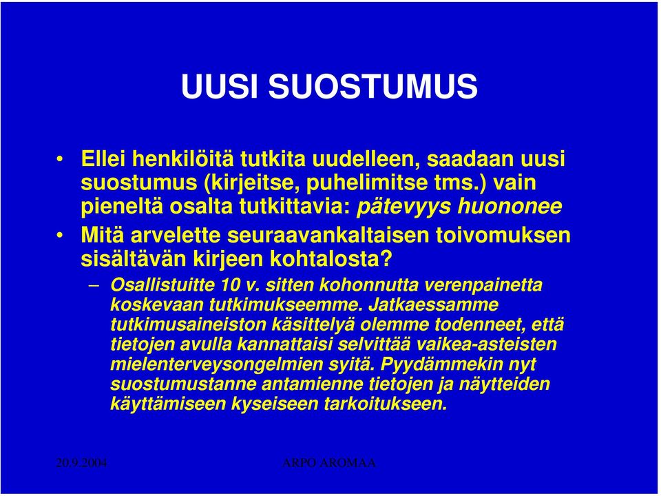 Osallistuitte 10 v. sitten kohonnutta verenpainetta koskevaan tutkimukseemme.