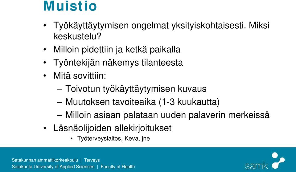 Toivotun työkäyttäytymisen kuvaus Muutoksen tavoiteaika (1-3 kuukautta) Milloin