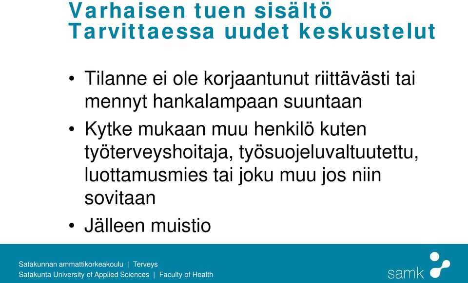 Kytke mukaan muu henkilö kuten työterveyshoitaja,