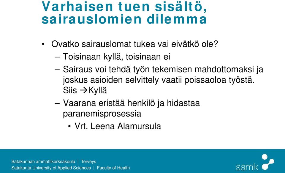 Toisinaan kyllä, toisinaan ei Sairaus voi tehdä työn tekemisen mahdottomaksi