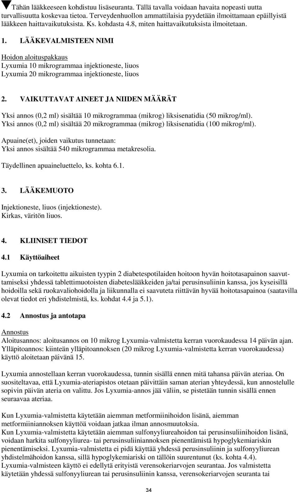 LÄÄKEVALMISTEEN NIMI Hoidon aloituspakkaus Lyxumia 10 mikrogrammaa injektioneste, liuos Lyxumia 20 mikrogrammaa injektioneste, liuos 2.