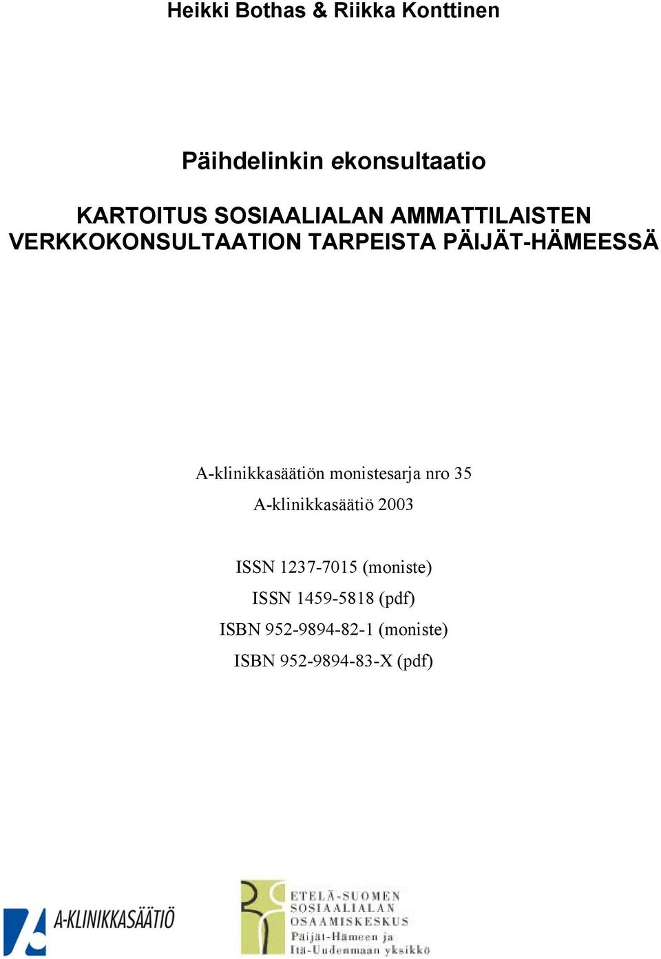 A-klinikkasäätiön monistesarja nro 35 A-klinikkasäätiö 03 ISSN 1237-7015