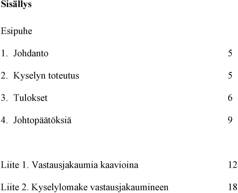 Johtopäätöksiä 9 Liite 1.