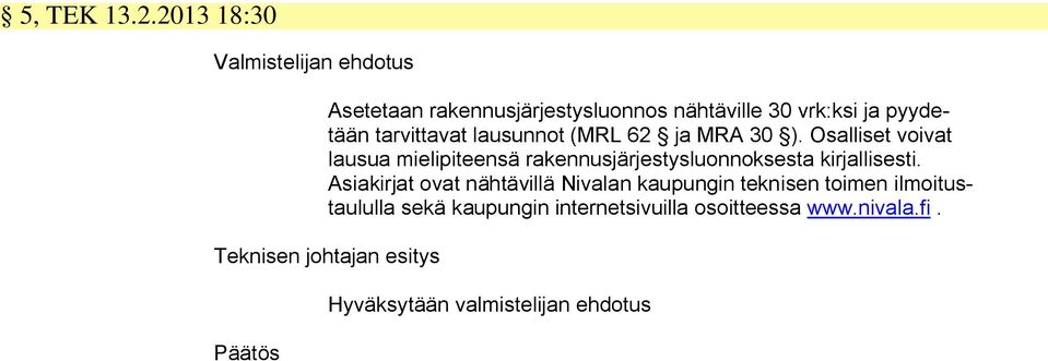 tarvittavat lausunnot (MRL 62 ja MRA 30 ).