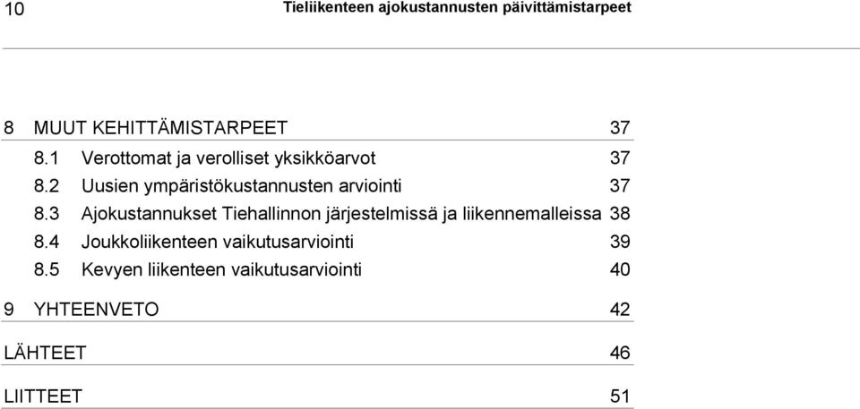 3 Ajokustannukset Tiehallinnon järjestelmissä ja liikennemalleissa 38 8.