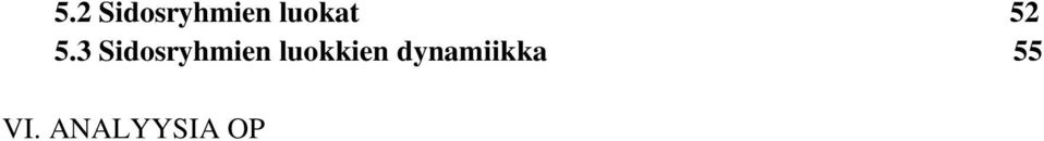 2.3 Hallinto 63 6.2.4 Media 64 6.2.5 Henkilökunta 66 6.2.6 Kansalaisjärjestöt 67 6.2.7 Palkansaajajärjestöt 68 6.2.8 Viranomaiset ja lainsäätäjät 70 6.