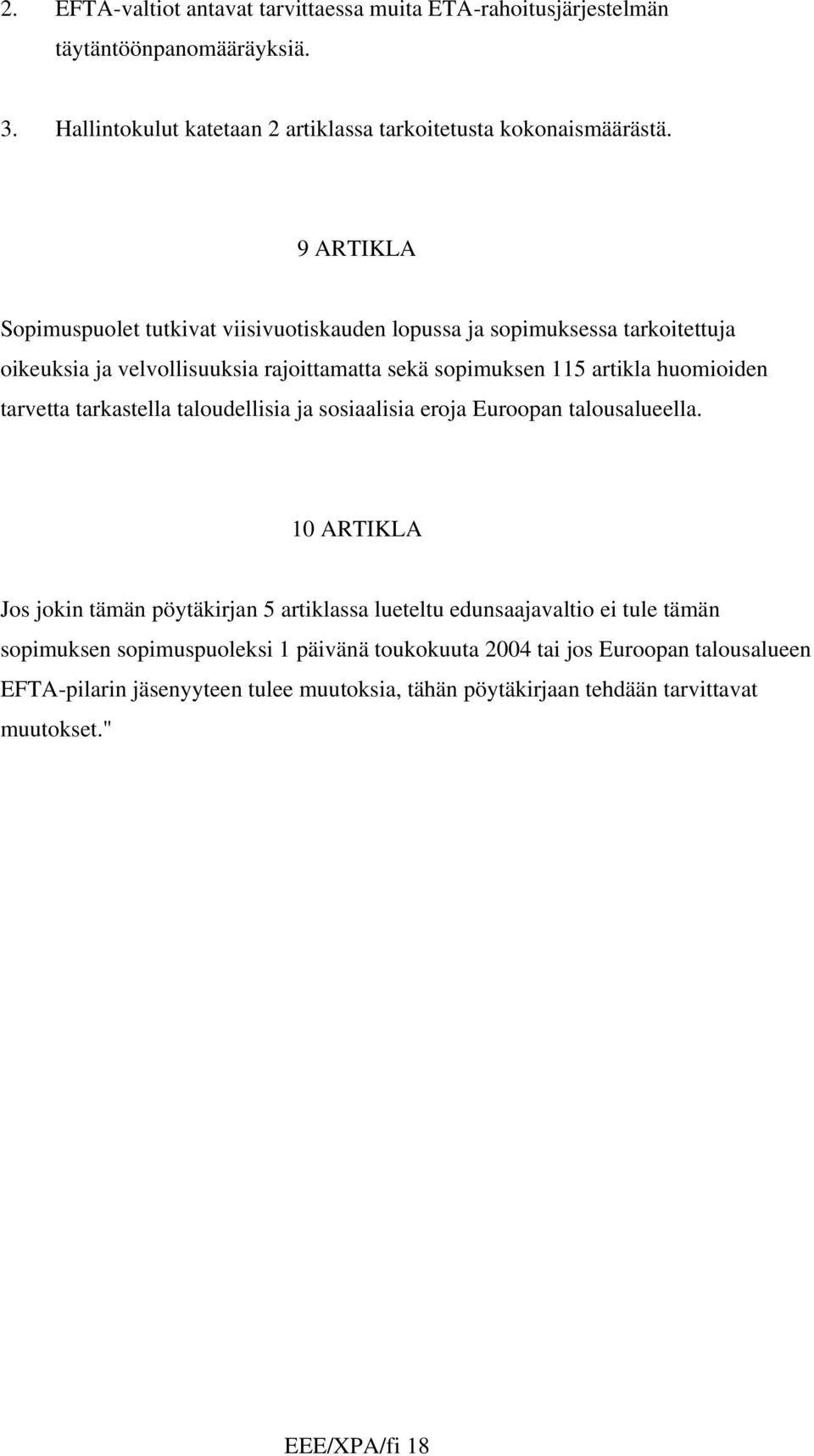 tarvetta tarkastella taloudellisia ja sosiaalisia eroja Euroopan talousalueella.
