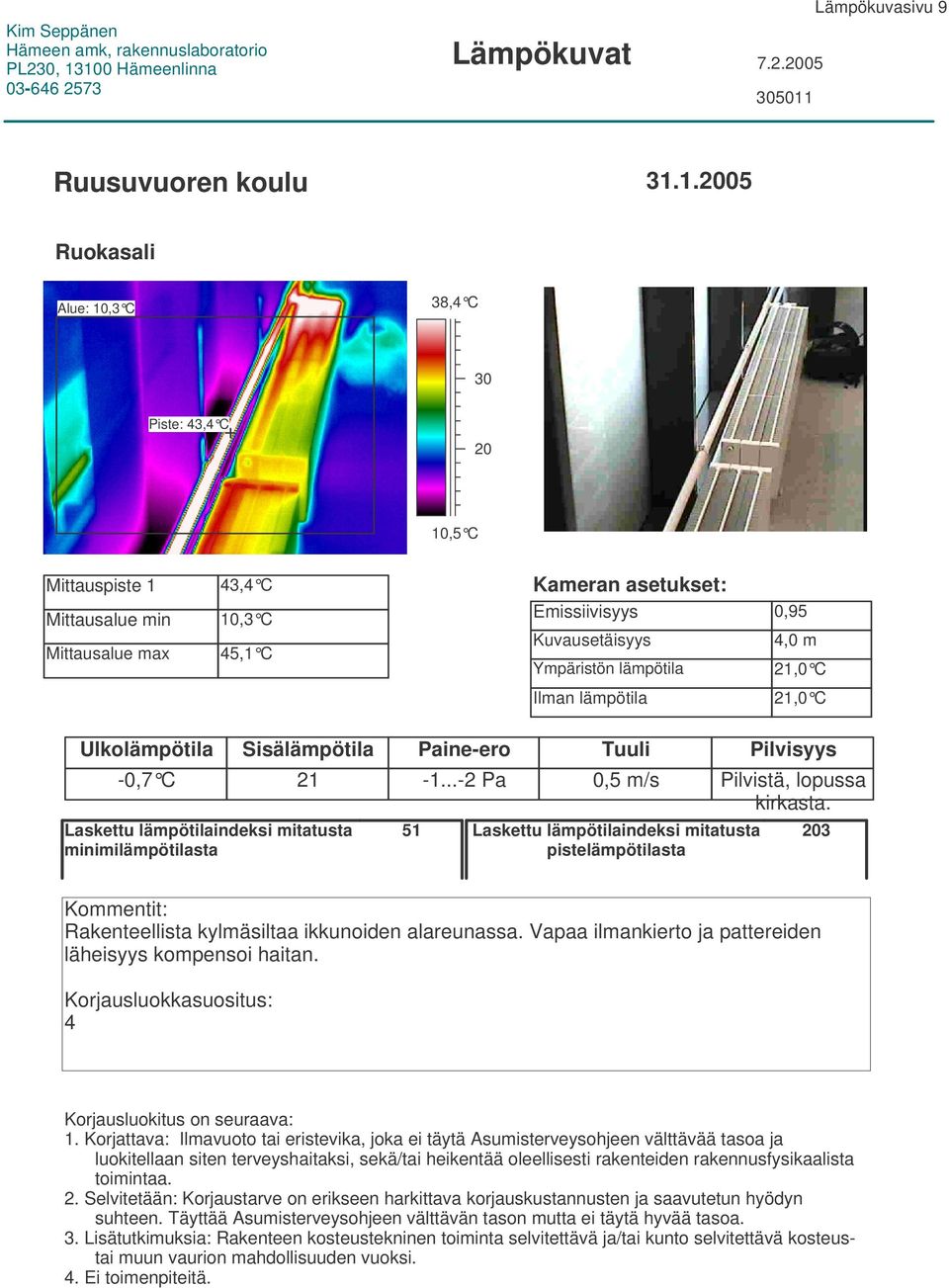 Rakenteellista kylmäsiltaa ikkunoiden alareunassa.
