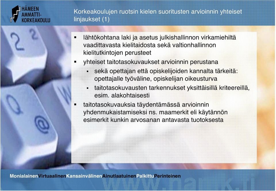 opiskelijoiden kannalta tärkeitä: opettajalle työväline, opiskelijan oikeusturva taitotasokuvausten tarkennukset yksittäisillä kriteereillä, esim.